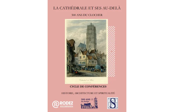 500 ANS CLOCHER CATHÉDRALE - Conférence : L'ancien évêché de Rodez : histoire au long cours  d'un palais dans la ville (XIIIe-XXIe siècle) 2 - Rodez